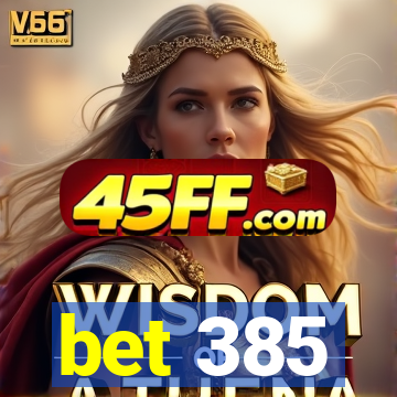bet 385